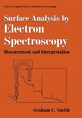 Surface Analysis by Electron Spectroscopy: Measurement and Interpretation (Updates in Applied Physics and Electrical Technology)