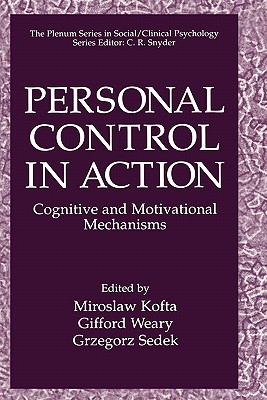 Personal Control in Action: Cognitive and Motivational Mechanisms (The Springer Series in Social Clinical Psychology)