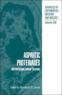 Aspartic Proteinases: Retroviral and Cellular Enzymes [Advances in Experimental Medicine and Biology, Volume 436]