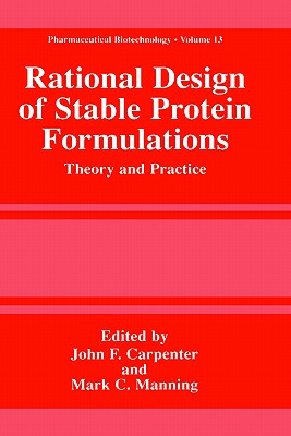 Rational Design of Stable Protein Formulations: Theory and Practice (Pharmaceutical Biotechnology, 13)