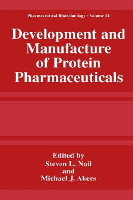 Development and Manufacture of Protein Pharmaceuticals (Pharmaceutical Biotechnology, 14)