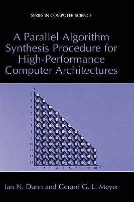 A Parallel Algorithm Synthesis Procedure for High-Performance Computer Architectures [Series in Computer Science]
