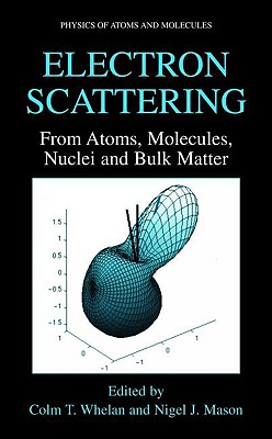 Electron Scattering : From Atoms, Molecules, Nuclei, and Bulk Matter