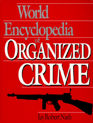 World Encyclopedia Of Organized Crime