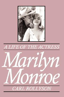Marilyn Monroe: A Life of the Actress