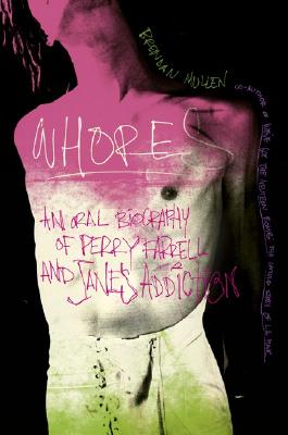 Image for Whores: An Oral Biography Of Perry Farrell And Jane's Addiction