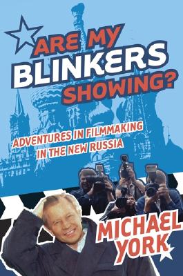 Are My Blinkers Showing: Adventures in Filmmaking in the New Russia (Inscribed)