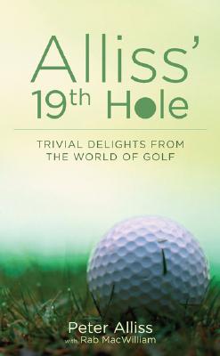 Alliss' 19th Hole: Trivial Delights from the World of Golf