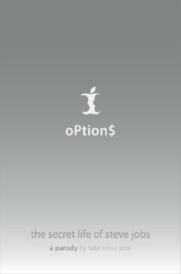 Image for Options: The Secret Life of Steve Jobs - A Parody Options: The Secret Life of Steve Jobs - A Parody