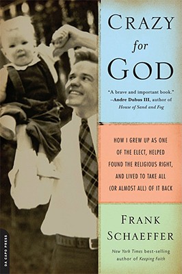 Image for Crazy for God: How I Grew Up as One of the Elect, Helped Found the Religious Right, and Lived to Take All (or Almost All) of It Back