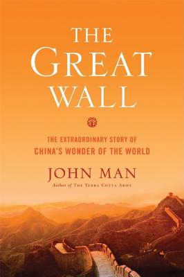 The Great Wall: The Extraordinary Story of China's Wonder of the World