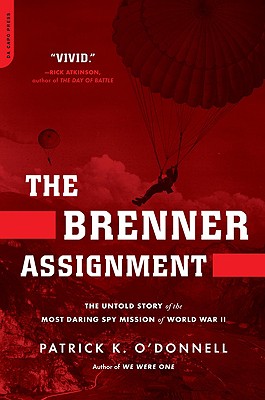 Brenner Assignment: The Untold Story of the Most Daring Spy Mission of World War II