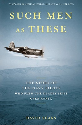Image for Such Men as These: The Story of the Navy Pilots Who Flew the Deadly Skies over Korea