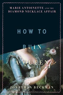 Image for Marie Antoinette And The Diamond Necklace Affair How To Ruin A Queen