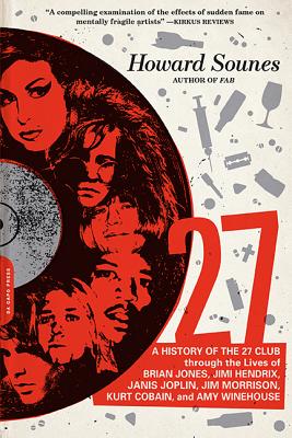 27: A History Of The 27 Club Through The Lives Of