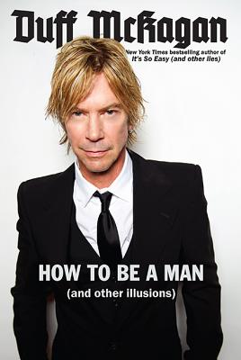 Image for How To Be A Man: (and other illusions) How To Be A Man: (and other illusions)