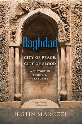 Baghdad: City Of Peace, City Of Blood--A History I