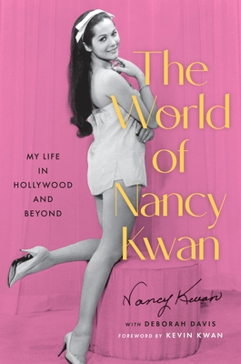 The World of Nancy Kwan: A Memoir by Hollywood's Asian Superstar (SIGNED