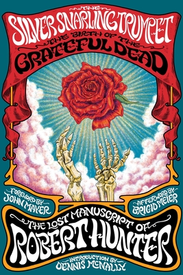 The Silver Snarling Trumpet: The Birth of the Grateful DeadThe Lost Manuscript of Robert Hunter