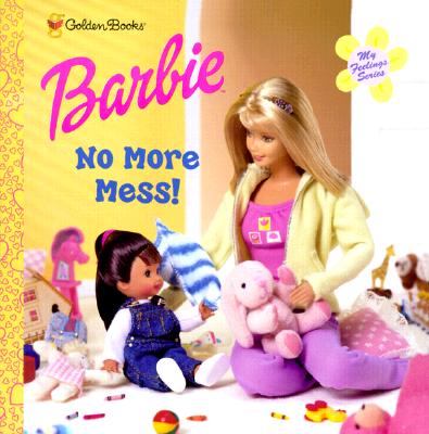 Image for No More Mess! (Barbie, My Feelings Series) No More Mess! (Barbie, My Feelings Series)