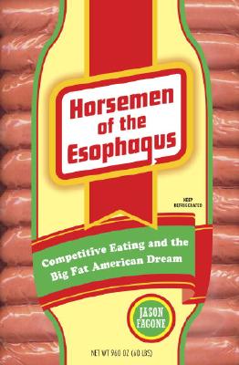 Image for Horsemen of the Esophagus: Competitive Eating and the Big Fat American Dream
