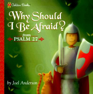 Image for Why Should I Be Afraid (Psalm 27) (Golden Books) Why Should I Be Afraid (Psalm 27) (Golden Books)