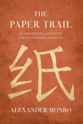 PAPER TRAIL, THE : AN UNEXPECTED HISTORY OF A REVOLUTIONARY INVENTION