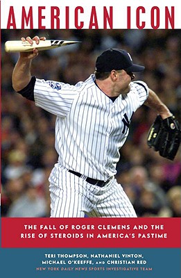 Image for American Icon : The Fall of Roger Clemens and the Rise of Steroids in America's Pastime American Icon : The Fall of Roger Clemens and the Rise of Steroids in America's Pastime