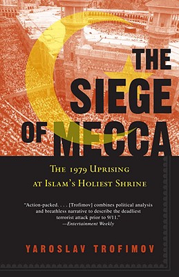 The Siege of Mecca: The 1979 Uprising at Islam's Holiest Shrine