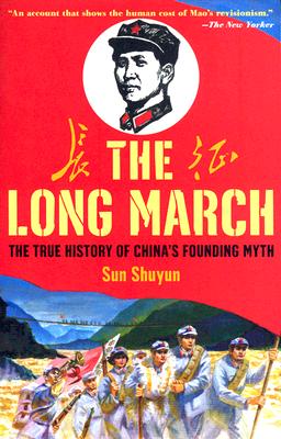 The Long March: The True History Of Communist China's Founding Myth