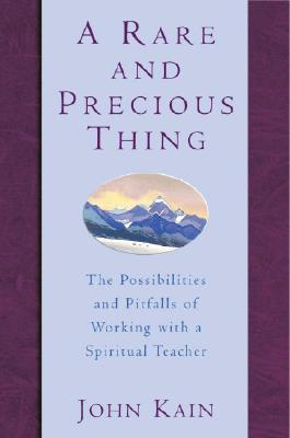 A Rare and Precious Thing : The Possibilities and Pitfalls of Working with a Spiritual Teacher