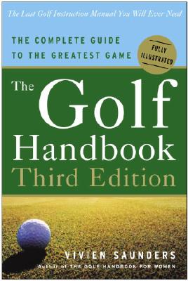 Image for Golf Handbook, Third Edition: The Complete Guide to the Greatest Game Golf Handbook, Third Edition: The Complete Guide to the Greatest Game