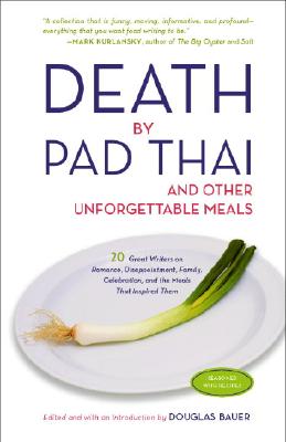Death By Pad Thai: And Other Unforgettable Meals