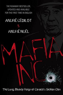 Mafia Inc.: The Long, Bloody Reign of Canada's Sicilian Clan