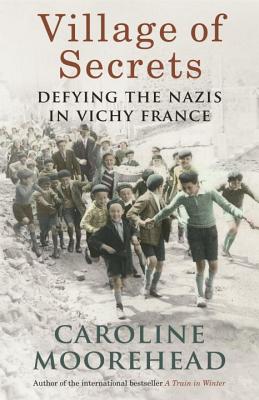 Village of Secrets: Defying the Nazis in Vichy France