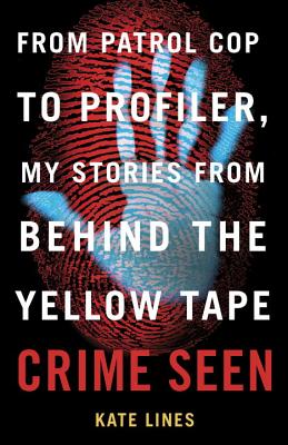 From Patol Cop To Profiler My Stories From Behind The Yellow Tape
