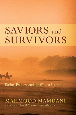 Image for Saviors and Survivors: Darfur, Politics, and the War on Terror