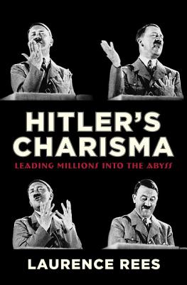 Image for Hitler's Charisma: Leading Millions Into The Abyss Hitler's Charisma: Leading Millions Into The Abyss