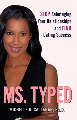 Ms. Typed: Stop Sabotaging Your Relationships and Find Dating Success