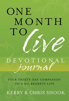 Image for One Month to Live Devotional Journal: Your Thirty-Day Companion to a No-Regrets Life One Month to Live Devotional Journal: Your Thirty-Day Companion to a No-Regrets Life