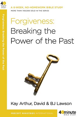 Image for Forgiveness: Breaking the Power of the Past (40-Minute Bible Studies) Forgiveness: Breaking the Power of the Past (40-Minute Bible Studies)