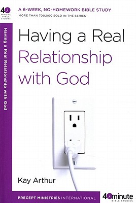 Having a Real Relationship with God (40-Minute Bible Studies)