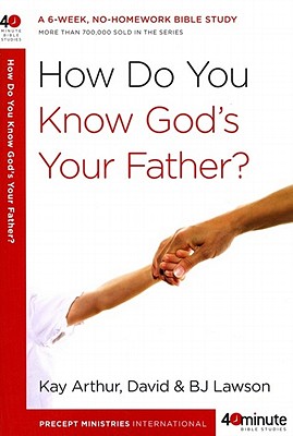How Do You Know God's Your Father: A 6-Week, No-Homework Bible Study (40-Minute Bible Studies)