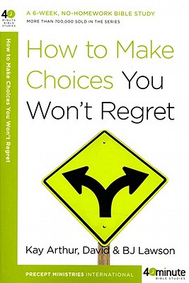 Image for How to Make Choices You Won't Regret (40-Minute Bible Studies)