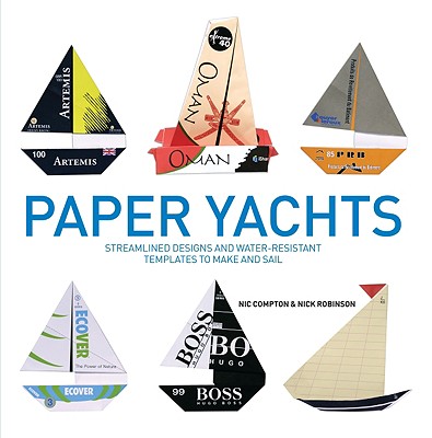 Image for Paper Yachts: Streamlined Designs and Water-Resistant Templates to Make and Sail