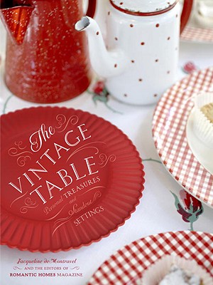 The Vintage Table: Personal Treasures and Standout Settings