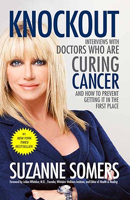 Knockout: Interviews with Doctors Who Are Curing Cancer--And How to Prevent Getting It in the First Place [Paperback] Somers, Suzanne and Whitaker, Julian