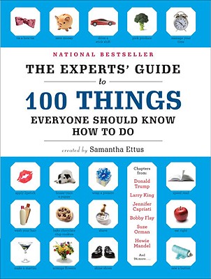 Image for Experts' Guide to 100 Things You Should Know How to Do, The