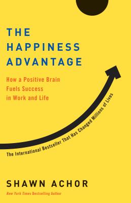 Image for The Happiness Advantage: How a Positive Brain Fuels Success in Work and Life