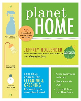 Planet Home: Conscious Choices for Cleaning and Greening the World You Care About Most